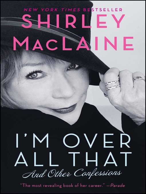 Title details for I'm Over All That by Shirley MacLaine - Available